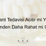 Implant Tedavisi Acitir Mi - AEK Dent