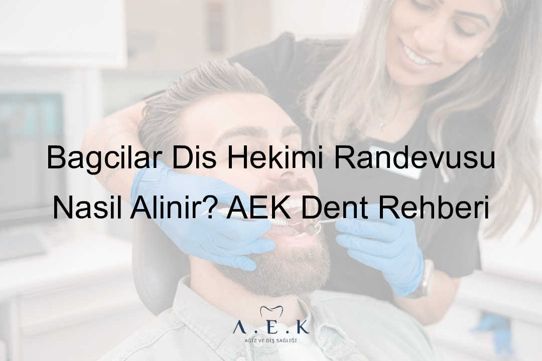 Bağcılar Diş Hekimi - AEK Dent