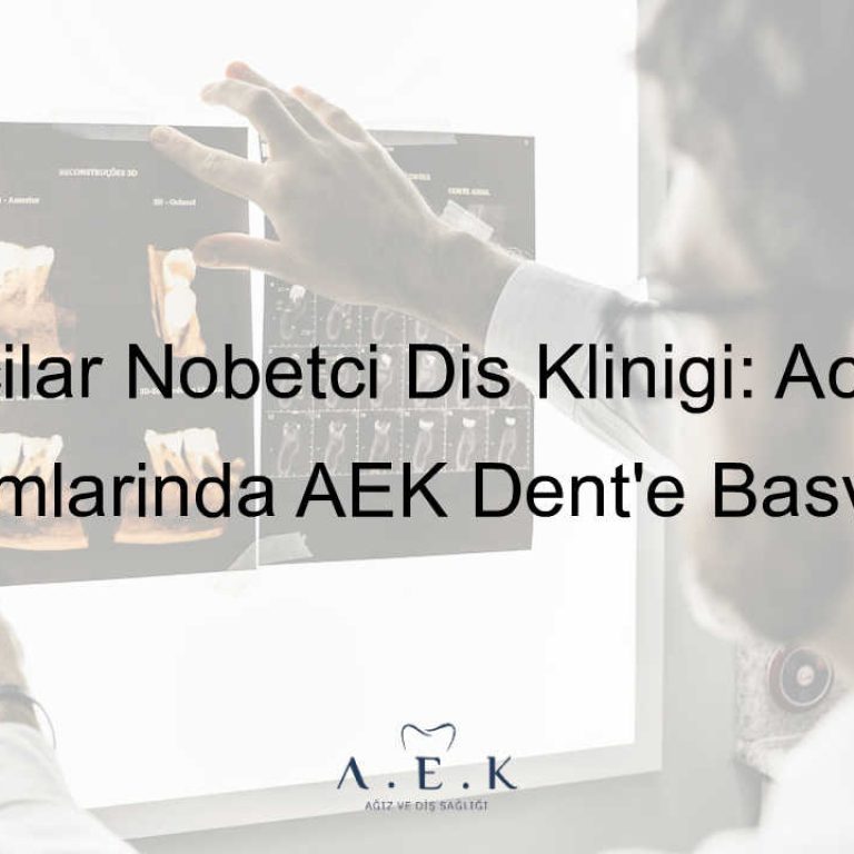 Bağcılar Nöbetçi Diş Kliniği - AEK Dent